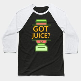 Got Juice? Baseball T-Shirt